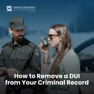 How to Remove DUI, DUI Charge, DUI Offence, DUI Lawyer, DUI Defense Strategy, DUI Remove, DUI Record, Dhanu Dhaliwal Law Group