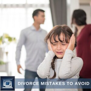 mistakes to avoid in a divorce
