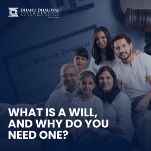 Wills & Estate Law, BC, Asset Protection, Dhanu Dhaliwal Law Group, What is a Will