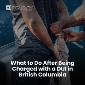 DUI, BC DUI Offence, DUI Lawyer, DUI Defense Strategy, Dhanu Dhaliwal Law Group, Criminal Case, DUI Charges