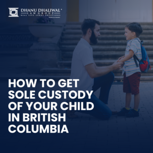 Family Law, Child Custody, Separation, Family Lawyers, Dhanu Dhaliwal Law Group, BC