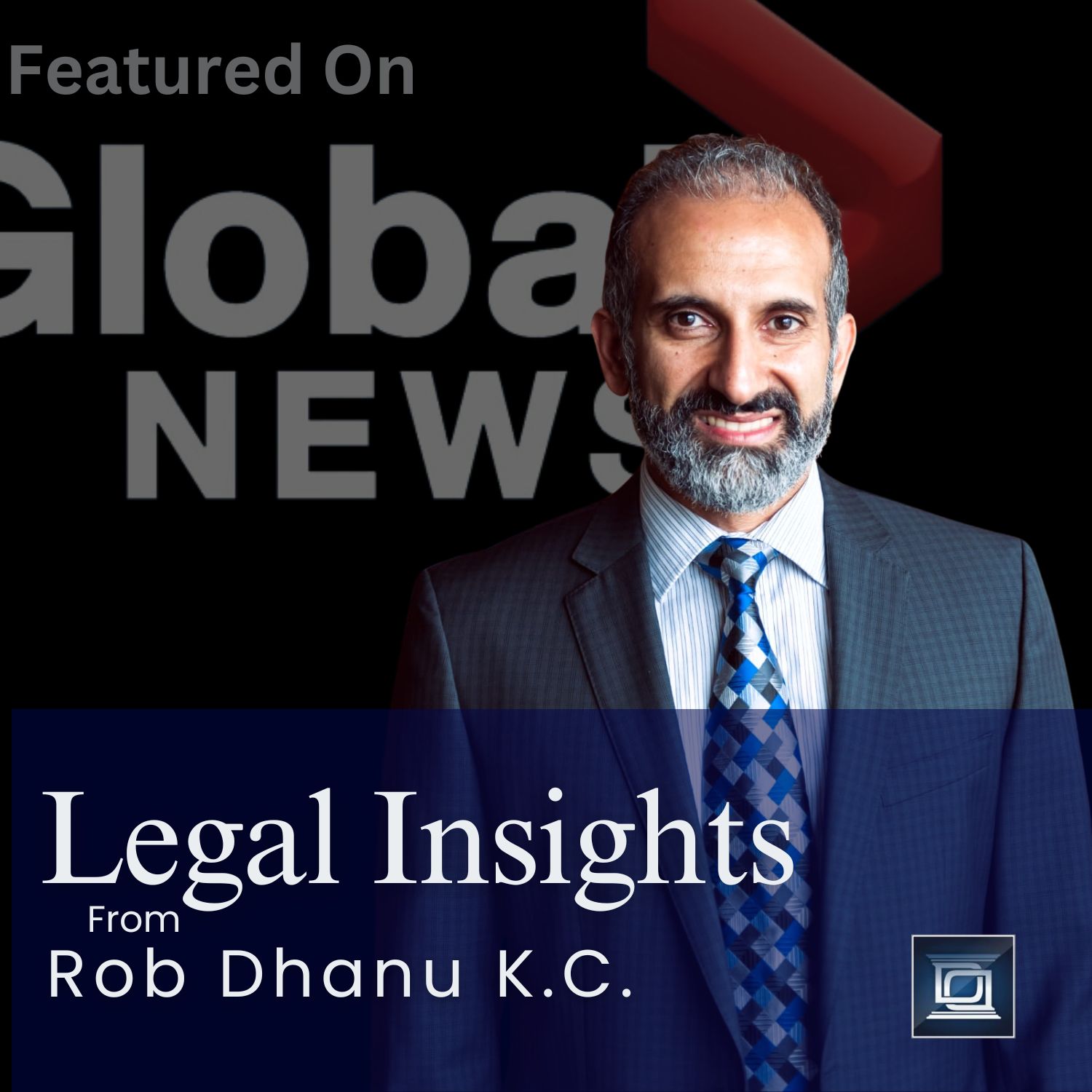 Rob Dhanu KC, Global News, Legal Insights