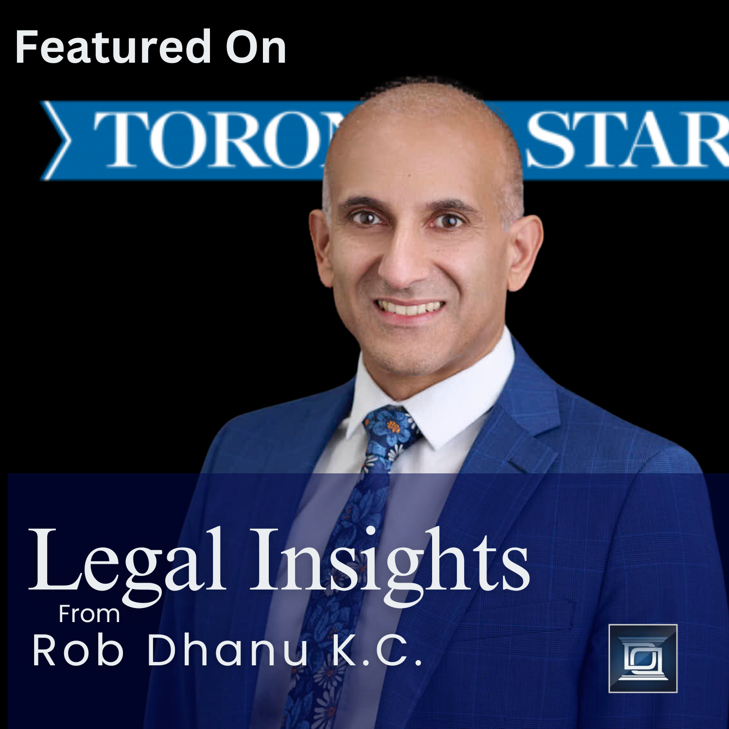 Article Blog Cover Toronto Star Legal Insights Rob Dhanu K.C. 2025 v2