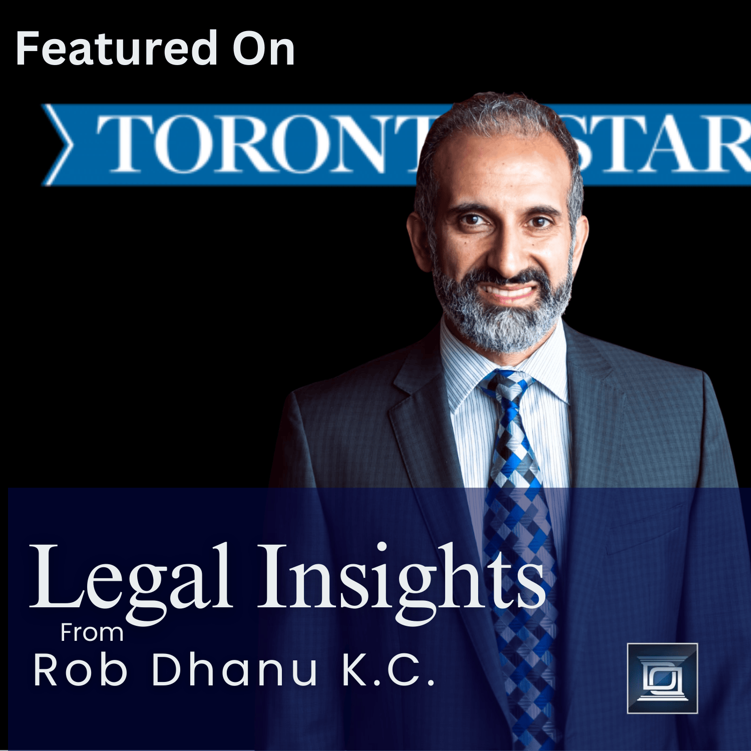 Toronto Star Legal Insights Article Cover - Rob Dhanu K.C.