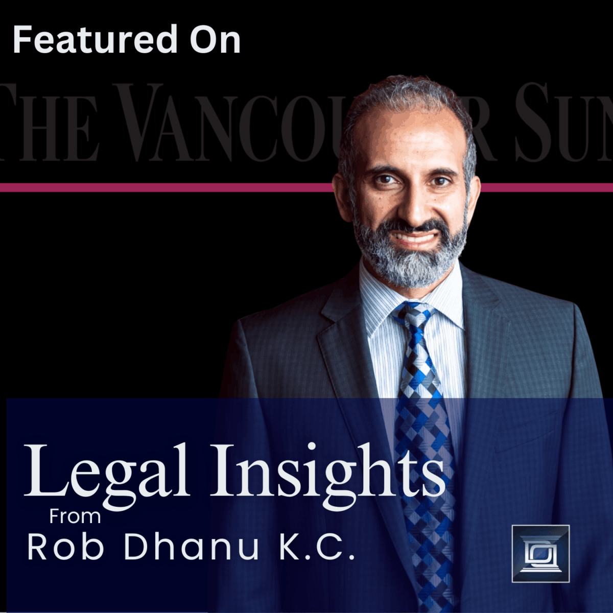 Vancouver Sun Legal Insights Global News Article Cover - Rob Dhanu K.C.