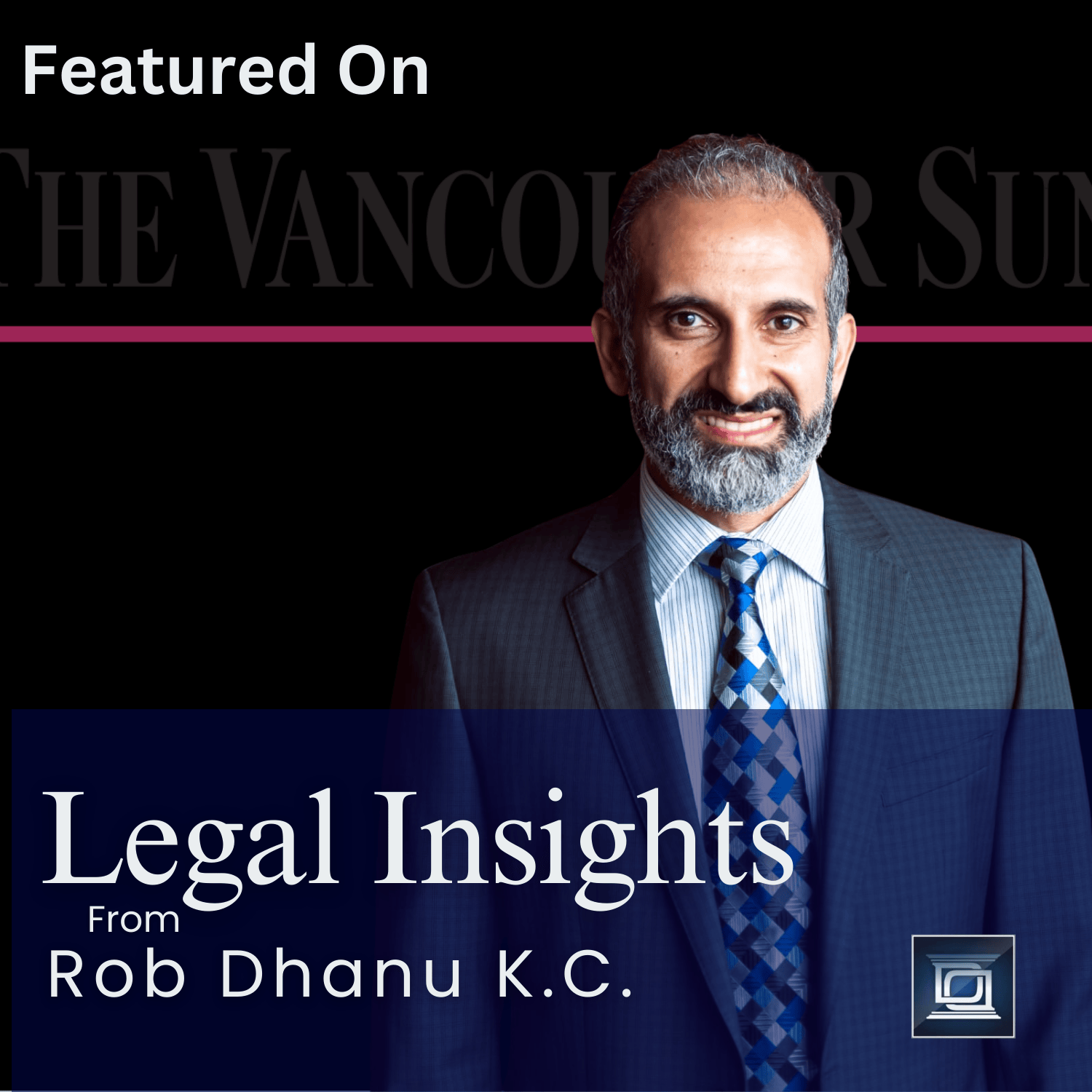 Vancouver Sun Legal Insights Global News Article Cover - Rob Dhanu K.C.